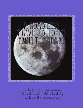 A Road Less Traveled: Poems From The Heart