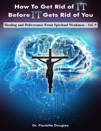 Healing And Deliverance From Spiritual Weakness (How To Get Rid Of It Before It Get Rid Of You)