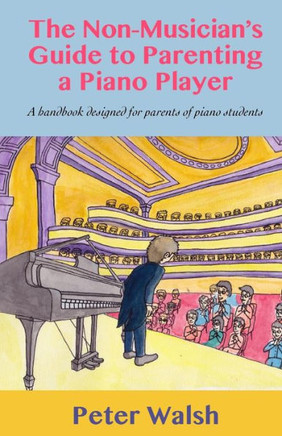 The Non-Musician's Guide To Parenting A Piano Player