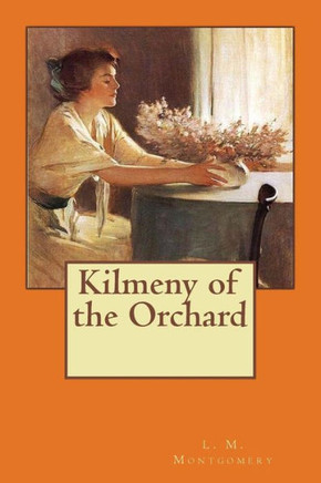 Kilmeny Of The Orchard - 9781548556259