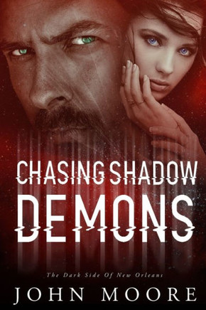 Chasing Shadow Demons: The Dark Side of New Orleans (The Crescent City Murders)