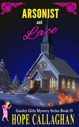 Arsonist and Lace: A Garden Girls Cozy Mystery (Garden Girls Cozy Mystery Series)