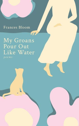 My Groans Pour Out Like Water : Poems