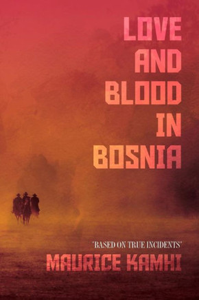 Love And Blood In Bosnia: "Based On True Incidents"