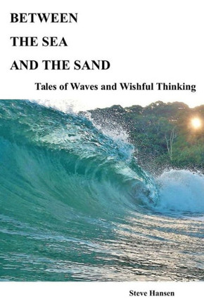 Between The Sea and The Sand: Tales of Waves and Wishful Thinking