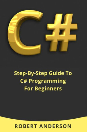 C#: Step-By-Step Guide To C# Programming For Beginners