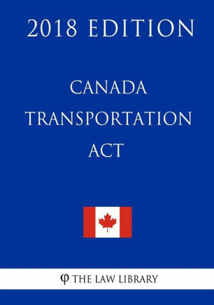 Canada Transportation Act - 2018 Edition