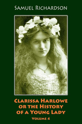 Clarissa Harlowe or the History of a Young Lady. Volume 4