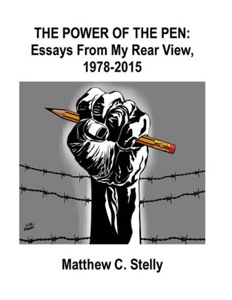 Power Of The Pen - Essays From My Rear View, 1978-2015