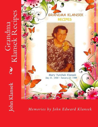 Grandma Klansek Recipes: Memories of a son
