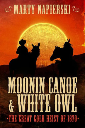Moonin Canoe & White Owl 1: The Great Gold Heist Of 1870