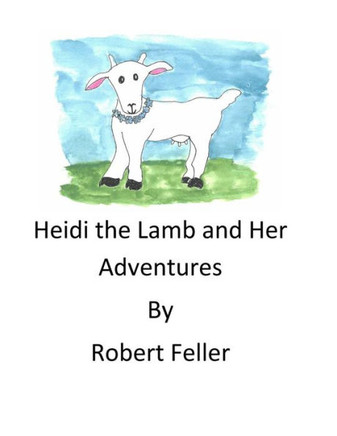 Heidi The Lamb And Her Adventures Heidi The Lamb And Her Adventures