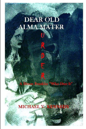 Dear Old Alma Murder: A Dixon Franklin "Who-Dun-It" (Dixon Franklin Who-Dun-Its)
