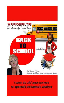 10 Purposeful Tips For a Successful School Year: A parent and child's guide to a purposeful and successful school year.