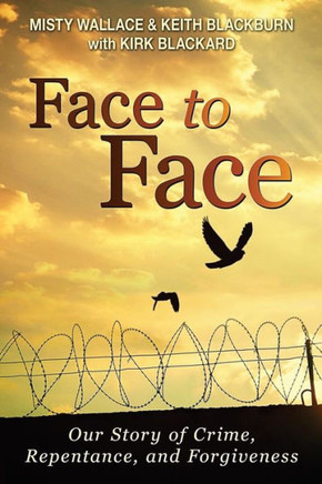 Face To Face: Our Story Of Crime, Repentance, And Forgiveness
