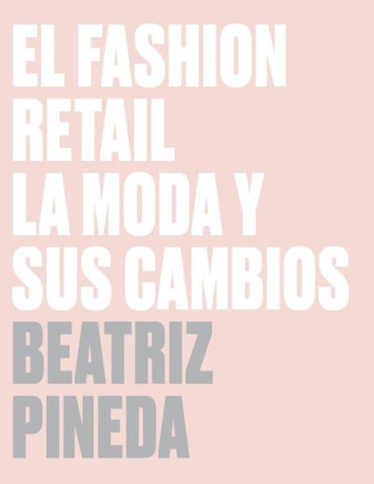 El Fashion Retail: La Moda y sus cambios (Spanish Edition)