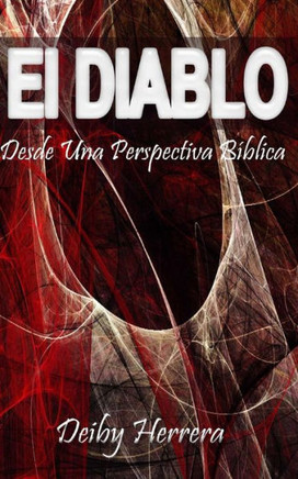 El Diablo, Desde Una Perspectiva Biblica (Vida Cristiana) (Spanish Edition) El Diablo, Desde Una Perspectiva Biblica (Vida Cristiana) (Spanish Edition)