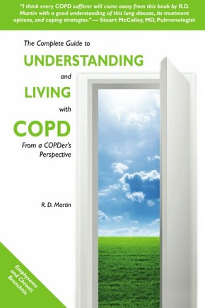 The Complete Guide to Understanding and Living with COPD: From A COPDer's Perspective