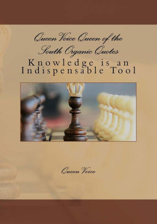Queen Voice Queen Of The South Organic Quotes : Knowledge Is An Indispensable Tool