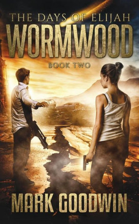 Wormwood: A Novel Of The Great Tribulation In America (The Days Of Elijah)