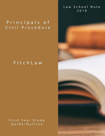 Principals Of Civil Procedure : Law School Notes 2018