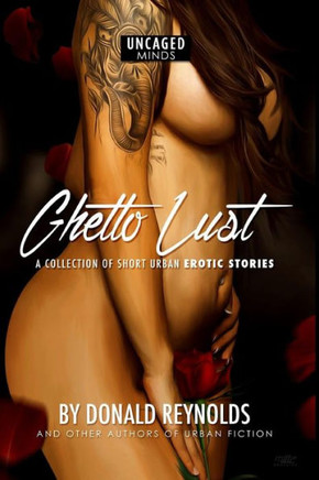 Ghetto Lust: A Collection Of Short Urban Erotic Stories