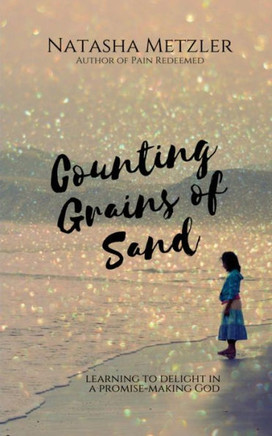 Counting Grains Of Sand: Learning To Delight In A Promise-Making God