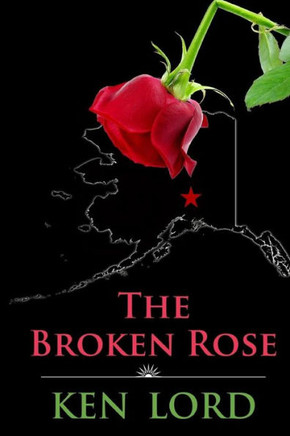 The Broken Rose : The Murder Of An Alaskan Madam