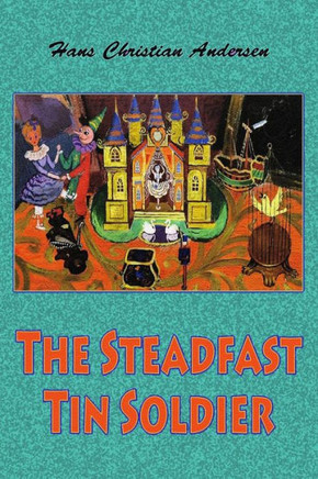 The Steadfast Tin Soldier - 9781727597356