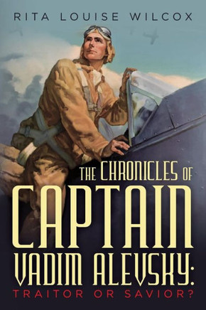 The Chronicles Of Captain Vadim Alevsky: Traitor Or Savior?