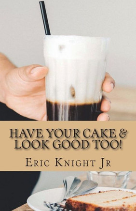 Have Your Cake and Look Good Too