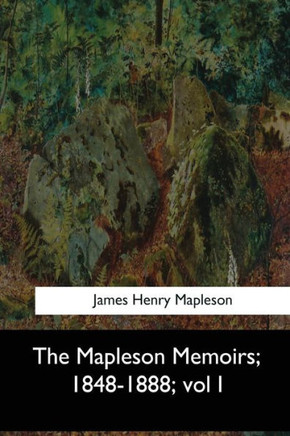 The Mapleson Memoirs, 1848-1888 : Vol I
