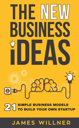 New Business Ideas : 21 Simple Business Models To Build Your Own Startup