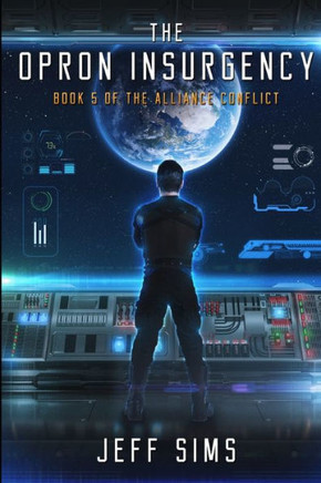 The Opron Insurgency : Book 5 Of The Alliance Conflict