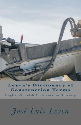 Leyva'S Dictionary Of Construction Terms : English-Spanish Construction Glossary