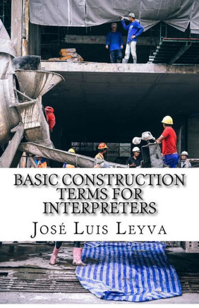 Basic Construction Terms for Interpreters: English-Spanish Construction Glossary