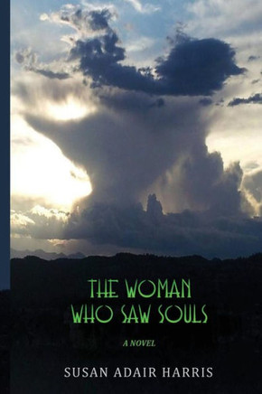 The Woman Who Saw Souls: A Novel
