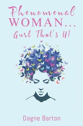 Phenomenal Woman... Gurl That'S U! : Wonderfully And Fearfully