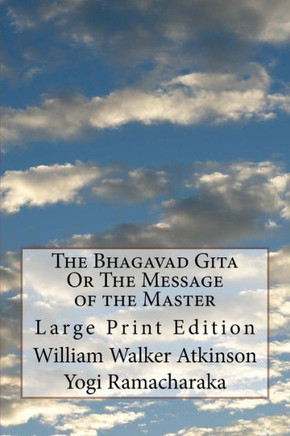 The Bhagavad Gita Or The Message Of The Master : Large Print Edition