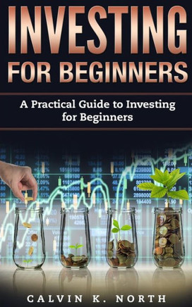 Investing for Beginners: A Simple Guide to Investing for Beginners