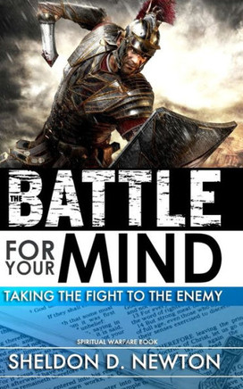 The Battle For Your Mind : Taking The Fight To The Enemy