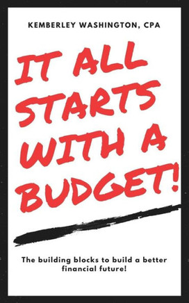 It All Starts With A Budget!: The Building Blocks To A Better Financial Future! (The B.A.D.G.E. Series)