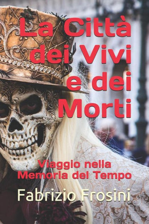 La Citt? dei Vivi e dei Morti: Viaggio nella Memoria del Tempo (Italian Edition)