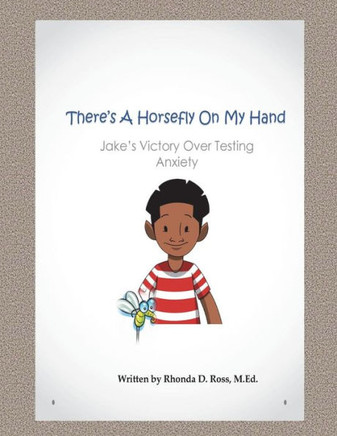 There'S A Horsefly On My Hand : Jake'S Victory Over Testing Anxiety