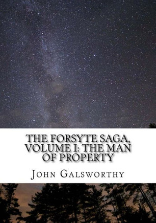 The Forsyte Saga, Volume I : The Man Of Property
