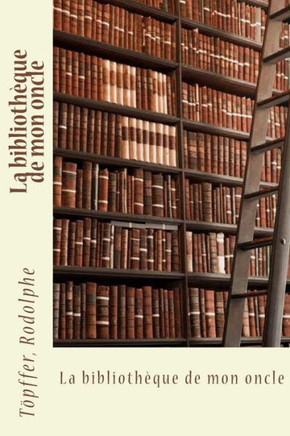 La Biblioth?ue De Mon Oncle (French Edition) - 9781548006877