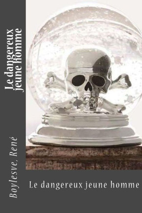 Le Dangereux Jeune Homme (French Edition) - 9781545038215