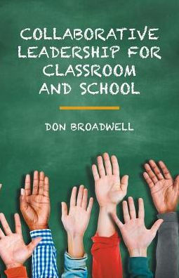 Collaborative Leadership For Classroom And School