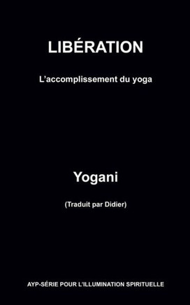 Lib?ation - L'Accomplissement Du Yoga