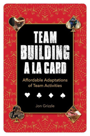 Team Building A La Card: Affordable Adaptations Of Team Activities